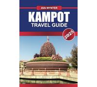 KAMPOT TRAVEL GUIDE 2025: Things to Do, Pepper Farms, River Cruises & Travel Tips for a Relaxing Cambodia Getaway