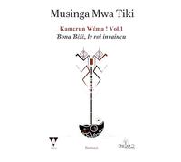 Kamεrun Wέma ! Vol.1: Ɓona Ɓὲlὲ, le roi invaincu
