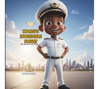 KAMSI'S INCREDIBLE FLIGHT: The Secret of the Wings: A Young Pilot's Introduction to Forces and Flight