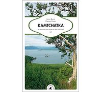 Kamtchatka: Au paradis des ours et des volcans