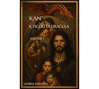 KAN IL FIGLIO DI DRACULA: KAN-Il figlio dell'ombra_Romanzo dark storico e di destino