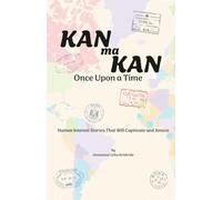 Kan ma Kan - Once Upon a Time: Human Interest Stories That Will Captivate and Amaze