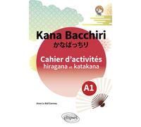 Kana Bacchiri. Cahier d'activités hiragana et katakana - Anne Le Bail Garreau - Ellipses - broché - Méthode de langue