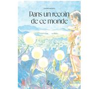 Dans un recoin de ce monde - réédition - Tome 2