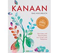 Kanaan - das israelisch-palästinensische Kochbuch: Ausgezeichnet mit dem Deutschen Kochbuchpreis Bronze 2023