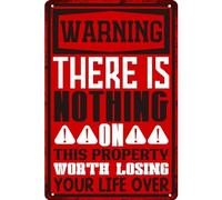 KanaAt LLUDcsqs-7 Panneau d'avertissement humoristique « There Is Nothing on This Property Worth Losing Life over » - 20,3 x 30,5 cm
