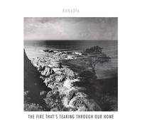 KANADIA. - THE FIRE THATS TEARING THROUGH OUR HOME