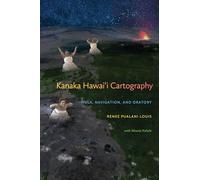 Kanaka Hawai'i Cartography: Hula, Navigation, and Oratory