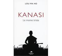 Kanasi - Le moine triste - Lou Ma Ho - Dauphin Blanc - broché - Essai