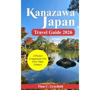 Kanazawa Japan Travel Guide 2026: A Pocket Companion for First Time Visitors