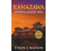 Kanazawa Travel Guide 2026: Explore Authentic Japan Through Local Experiences, Hidden Gems, Artisan Culture & Curated Itineraries