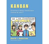 Kanban: Enclenchez le Moteur d’Amélioration Continue de votre IT