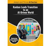 Kanban Leads Transition to an AI-Driven World: Optimizing Value Delivery with AI