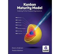 Kanban Maturity Model: Evolving Fit-For-Purpose Organizations