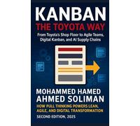 Kanban the Toyota Way: How Pull Thinking Powers Lean, Agile, and Digital Transformation