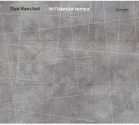 Kancheli:in L'istesso Tempo