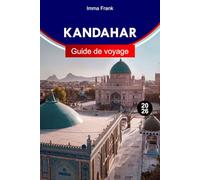 Kandahar Guide de voyage 2026: Découvrez Kandahar, en Afghanistan, avec d'anciennes forteresses, le patrimoine pachto, des bazars vibrants et des histoires le long des routes de la soie
