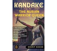 Kandake: Warrior Queen Of Nubia
