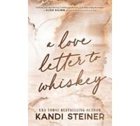 Kandi Steiner A Love Letter To Whiskey (Poche)