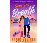 Kandi Steiner Save Your Breath (Poche) Kings of the Ice