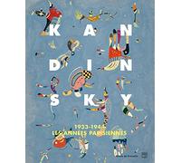 Kandinsky: 1933-1944, les années parisiennes - Catalogue de l'exposition, Musée de Grenoble, 29 octobre 2016-29 janvier 2017