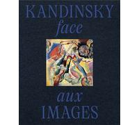 Kandinsky face aux images - Wassily Kandinsky - Centre Pompidou Eds Du - broché - Catalogue d'exposition