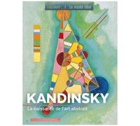 Kandinsky - La Naissance De L'art Abstrait