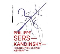 Kandinsky, Philosophie De L'art Abstrait - Peinture, Poésie, Scénographie