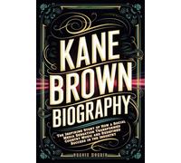 Kane Brown Biography: The Inspiring Story of How a Social Media Sensation Transformed Country Music and Redefined Success in the Industry