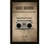 KANE BROWN: FROM SMALL TOWN DREAMS TO SOLD OUT ARENAS