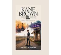 Kane Brown: Heartbeats Beneath the Neon Dust: The Untold Struggles and Triumphs Behind a Country Revolution