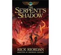 Kane Chronicles The Book Three the Serpents Shadow The Graphic Novel Kane Chronicles The Book Three by Rick Riordan & Orpheus Collar Rick Riordan , Orpheus Collar (Auteur)