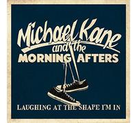 Kane, Michael and the Morning Afters - Laughing at the Shape I'M in