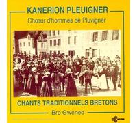 Kanerion Pleuigner - Choeurs D Hommes De Pluvigner-Chants Traditionnels Vannetais