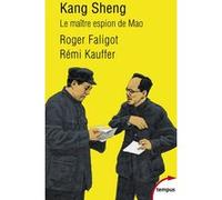 Kang Sheng - le maitre espion de Mao Roger Faligot (Auteur), Rémi Kauffer (Auteur)