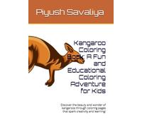 Kangaroo Coloring Book: A Fun and Educational Coloring Adventure for Kids: Discover the beauty and wonder of kangaroos through coloring pages that spark creativity and learning!