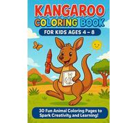 Kangaroo Coloring Book for Kids Ages 4-8: Fun and Educational Animal Coloring Pages to Spark Creativity and Imagination: 30 Unique Kangaroo Designs ... Early Learning, Art Skills & Animal Lovers
