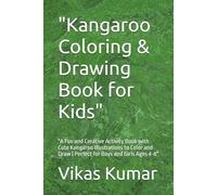 "Kangaroo Coloring & Drawing Book for Kids": "A Fun and Creative Activity Book with Cute Kangaroo Illustrations to Color and Draw | Perfect for Boys and Girls Ages 4-8"