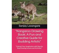 "Kangaroo Drawing Book: A Fun and Creative Guide for Budding Artists": "Unleash Your Imagination with Step-by-Step Drawing Lessons and Activities"