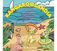 Kangaroolandia: A Whimsical Kangaroo Coloring Book - Relaxing Aussie Animal Designs for Stress Relief, Creativity, and Fun. Perfect for Kids, Teens, and Adults!