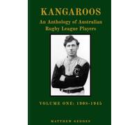 Kangaroos: An Anthology of Australian Rugby League Players Volume One 1908-1945