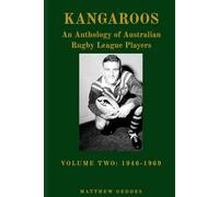 Kangaroos: An Anthology of Australian Rugby League Players Volume Two 1946-1969