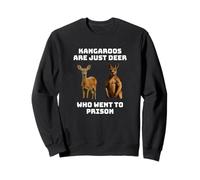 Kangaroos are Just Deer Who Went to Prison Sweatshirt