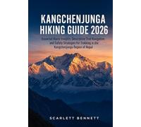 KANGCHENJUNGA HIKING GUIDE 2026: Essential Route Insights, Descriptive Trail Navigation, and Safety Strategies for Trekking in the Kangchenjunga Region of Nepal