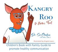 Kangry Roo and Mates Too!: Children's Book with Family Guide to promote healthy communication.