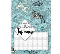 Kanji - Cahier de Calligraphie Japonaise: Cahier d’écriture quadrillé vierge (papier Genkouyoushi) pour apprendre à écrire le japonais ; Katakana et ... étudiants, débutants, et passionnés du Japon
