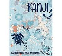 KANJI - Cahier d'écriture japonaise : calligraphie pour s'entraîner à écrire les kanjis - 102 pages - Format A4 NLFBP Editions (Auteur)