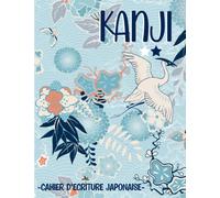 KANJI - Cahier d'écriture japonaise: Carnet de calligraphie pour s'entraîner à écrire les kanjis (pratiquer les katakanas et hiraganas) | 21x28cm-101 ... étudiants du japonais et amoureux du Japon
