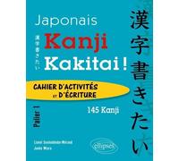 Kanji Kakitai ! - Cahier D'activités Et D'écriture Palier 1 - 145 Kanji