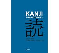 Kanji para recordar II / Remembering the Kanji II: Guia Sistematica Para La Lectura De Los Caracteres Japoneses